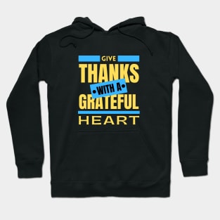 Give Thanks With A Grateful Heart | Christian Saying Hoodie